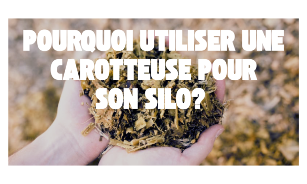 Pourquoi utiliser une carotteuse pour son silo ?