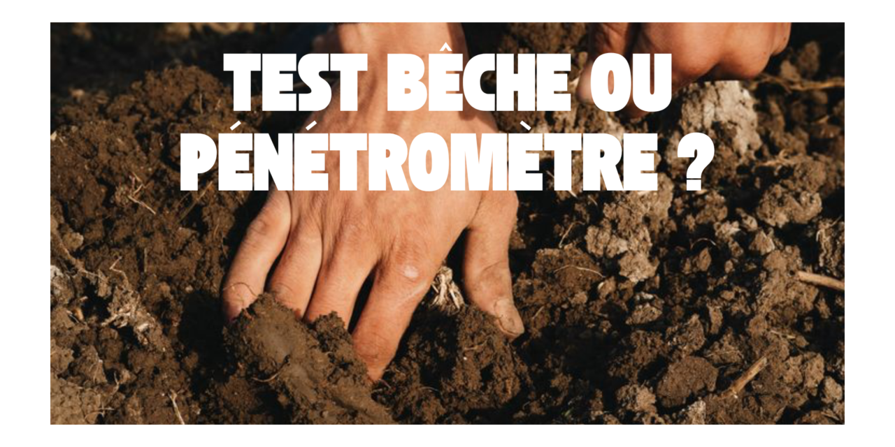 Pénétromètre ou test bêche : lequel choisir ?